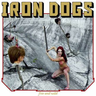 Iron Dogs – Free and Wild (CD) CD Canada